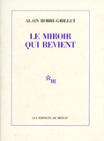 Alain Robbe-Grillet - Romanesques Tome 1 : Le Miroir qui revient.