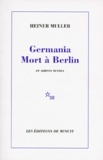 Heiner Müller - Germania Mort à Berlin - Et autres textes.