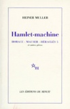 Heiner Müller - Hamlet-machine. Horace. Mauser. Héraklès 5 - Et autres pièces.