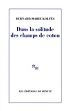 Bernard-Marie Koltès - Dans la solitude des champs de coton.