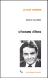 Pierre Bourdieu - Choses Dites.