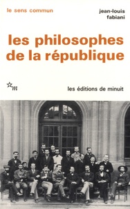 Jean-Louis Fabiani - Les philosophes de la République.