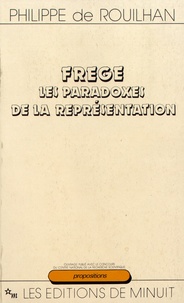 Philippe de Rouilhan - Frege - Les paradoxes de la représentation.
