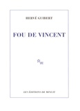 Hervé Guibert - Fou de Vincent.