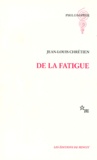 Jean-Louis Chrétien - De la fatigue.