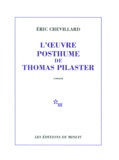 Eric Chevillard - L'oeuvre posthume de Thomas Pilaster.