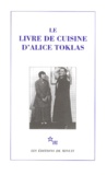 Alice Toklas - Le livre de cuisine d'Alice Toklas.