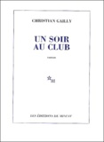 Christian Gailly - Un soir au club.