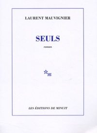 Laurent Mauvignier - Seuls.