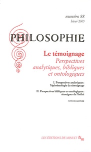Roger Pouivet et Stéphane Chauvier - Philosophie N° 88, Hiver 2005 : Le témoignage - Perspectives analytiques, bibliques et ontologiques.