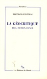 Bertrand Westphal - La géocritique - Réel, fiction, espace.