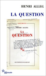 Henri Alleg et Jean-Pierre Rioux - La Question - Suivi de La torture au coeur de la République.