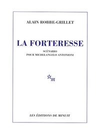 Alain Robbe-Grillet - La Forteresse - Scénario pour Michelangelo Antonioni.