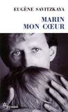 Eugène Savitzkaya - Marin mon coeur.