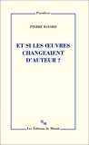 Pierre Bayard - Et si les oeuvres changeaient d'auteur ?.