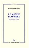 Bertrand Westphal - Le monde plausible - Espace, lieu, carte.