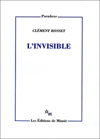 Clément Rosset - L'Invisible.