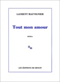 Laurent Mauvignier - Tout mon amour.