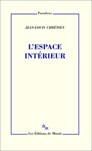Jean-Louis Chrétien - L'espace intérieur.