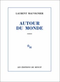 Laurent Mauvignier - Autour du monde.