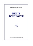 Clément Rosset - Récit d'un noyé.