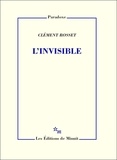 Clément Rosset - L'Invisible.