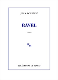 Jean Echenoz - Ravel.