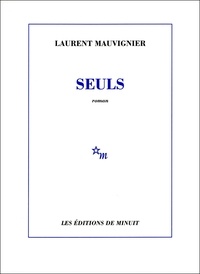 Laurent Mauvignier - Seuls.