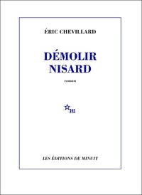 Eric Chevillard - Démolir Nisard.