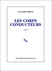 Claude Simon - Les corps conducteurs.