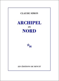Claude Simon - Archipel et Nord.