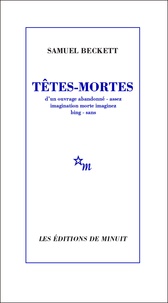 Samuel Beckett - Têtes mortes....