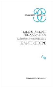 Félix Guattari et Gilles Deleuze - L'ANTI-OEDIPE. - Capitalisme et schizophrénie, édition 1995 augmentée.