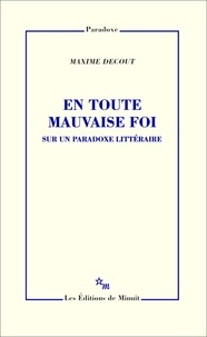 Maxime Decout - En toute mauvaise foi - Sur un paradoxe littéraire.