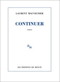 Laurent Mauvignier - Continuer.