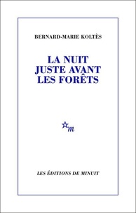 Bernard-Marie Koltès - La Nuit juste avant les forêts.