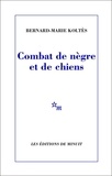 Bernard-Marie Koltès - Combat de nègre et de chiens. (suivi des) Carnets.