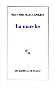 Bernard-Marie Koltès - La marche.