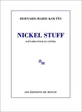 Bernard-Marie Koltès - Nickel Stuff - Scénario pour le cinéma.