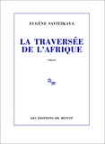 Eugène Savitzkaya - La Traversée de l'Afrique.