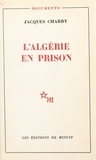 Jacques Charby et André Mandouze - L'Algérie en prison.