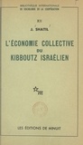 Joseph Shatil - L'économie collective du kibboutz israélien.