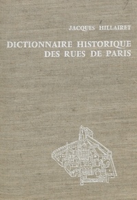 Jacques Hillairet - Dictionnaire historique des rues de Paris (1).