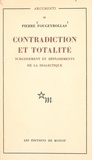 Pierre Fougeyrollas - Contradiction et totalité : surgissement et déploiements de la dialectique.