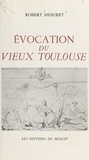 Robert Mesuret - Évocation du vieux Toulouse.