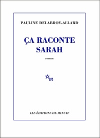 Pauline Delabroy-Allard - Ca raconte Sarah.