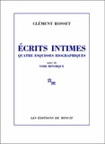 Clément Rosset - Ecrits intimes - Quatre esquisses biographiques. Suivi de Voir Minorque.