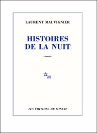 Laurent Mauvignier - Histoires de la nuit.