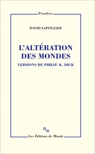 David Lapoujade - L'altération des mondes - Version de Philip K.Dick.