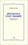 Pierre Bayard - Hitchcock s'est trompé - "Fenêtre sur cour", contre-enquête.